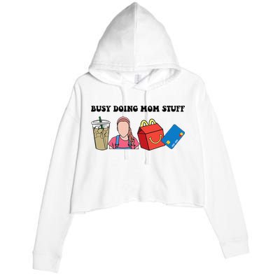 Busy Doing Mom Stuff Busy Mom Mothers Day Mom Stuff Crop Fleece Hoodie