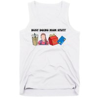 Busy Doing Mom Stuff Busy Mom Mothers Day Mom Stuff Tank Top