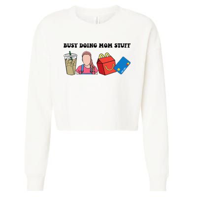 Busy Doing Mom Stuff Busy Mom Mothers Day Mom Stuff Cropped Pullover Crew