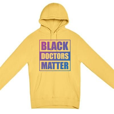 Black Doctors Matter History Month African Pride Bhm Meaningful Gift Premium Pullover Hoodie