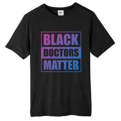 Black Doctors Matter History Month African Pride Bhm Meaningful Gift Tall Fusion ChromaSoft Performance T-Shirt