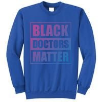 Black Doctors Matter History Month African Pride Bhm Meaningful Gift Sweatshirt