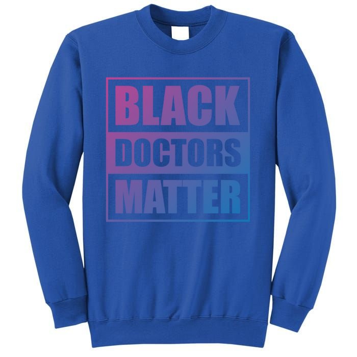 Black Doctors Matter History Month African Pride Bhm Meaningful Gift Sweatshirt