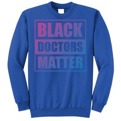 Black Doctors Matter History Month African Pride Bhm Meaningful Gift Tall Sweatshirt