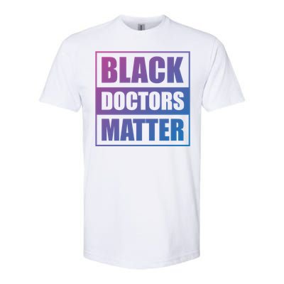 Black Doctors Matter History Month African Pride Bhm Meaningful Gift Softstyle CVC T-Shirt