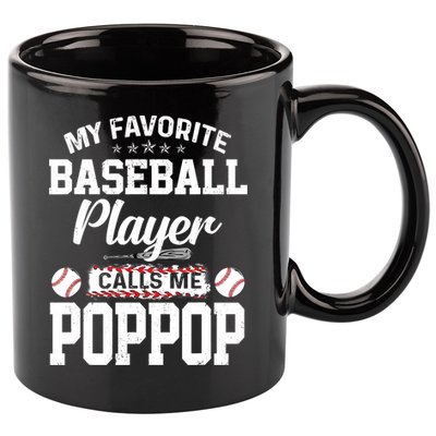 Baseball Dad My Favorite Baseball Player Calls Me PopPop 11oz C Handle Ceramic Mug