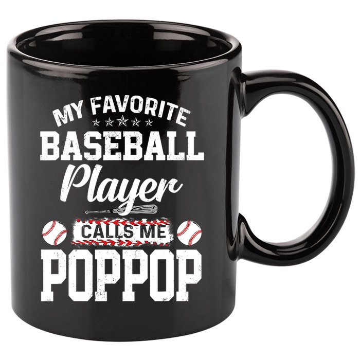 Baseball Dad My Favorite Baseball Player Calls Me PopPop 11oz C Handle Ceramic Mug