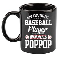 Baseball Dad My Favorite Baseball Player Calls Me PopPop 11oz C Handle Ceramic Mug