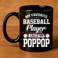Baseball Dad My Favorite Baseball Player Calls Me PopPop 11oz C Handle Ceramic Mug