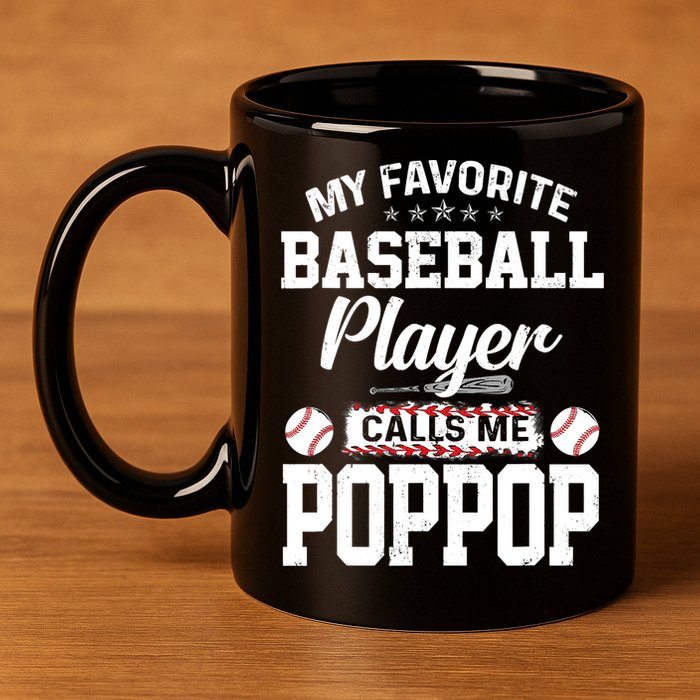Baseball Dad My Favorite Baseball Player Calls Me PopPop 11oz C Handle Ceramic Mug
