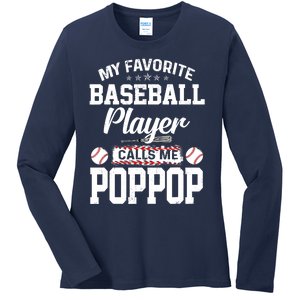 Baseball Dad My Favorite Baseball Player Calls Me PopPop Ladies Long Sleeve Shirt