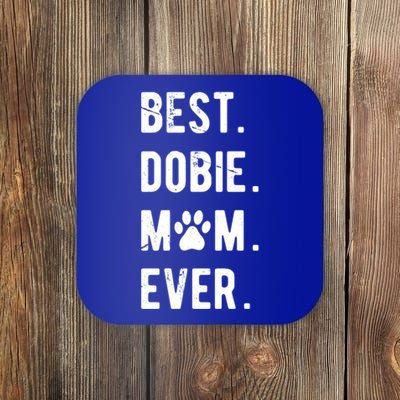 Best Dobie Mom Ever Funny Dobie Mama Gift Dober Mom Gift Coaster