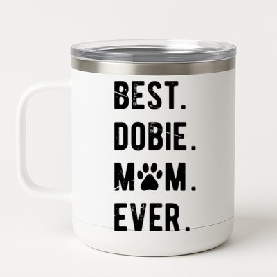 Best Dobie Mom Ever Funny Dobie Mama Gift Dober Mom Gift 12 oz Stainless Steel Tumbler Cup