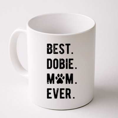 Best Dobie Mom Ever Funny Dobie Mama Gift Dober Mom Gift Coffee Mug