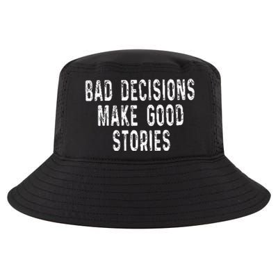 Bad Decisions Make Good Stories Cool Comfort Performance Bucket Hat