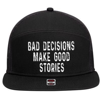 Bad Decisions Make Good Stories 7 Panel Mesh Trucker Snapback Hat