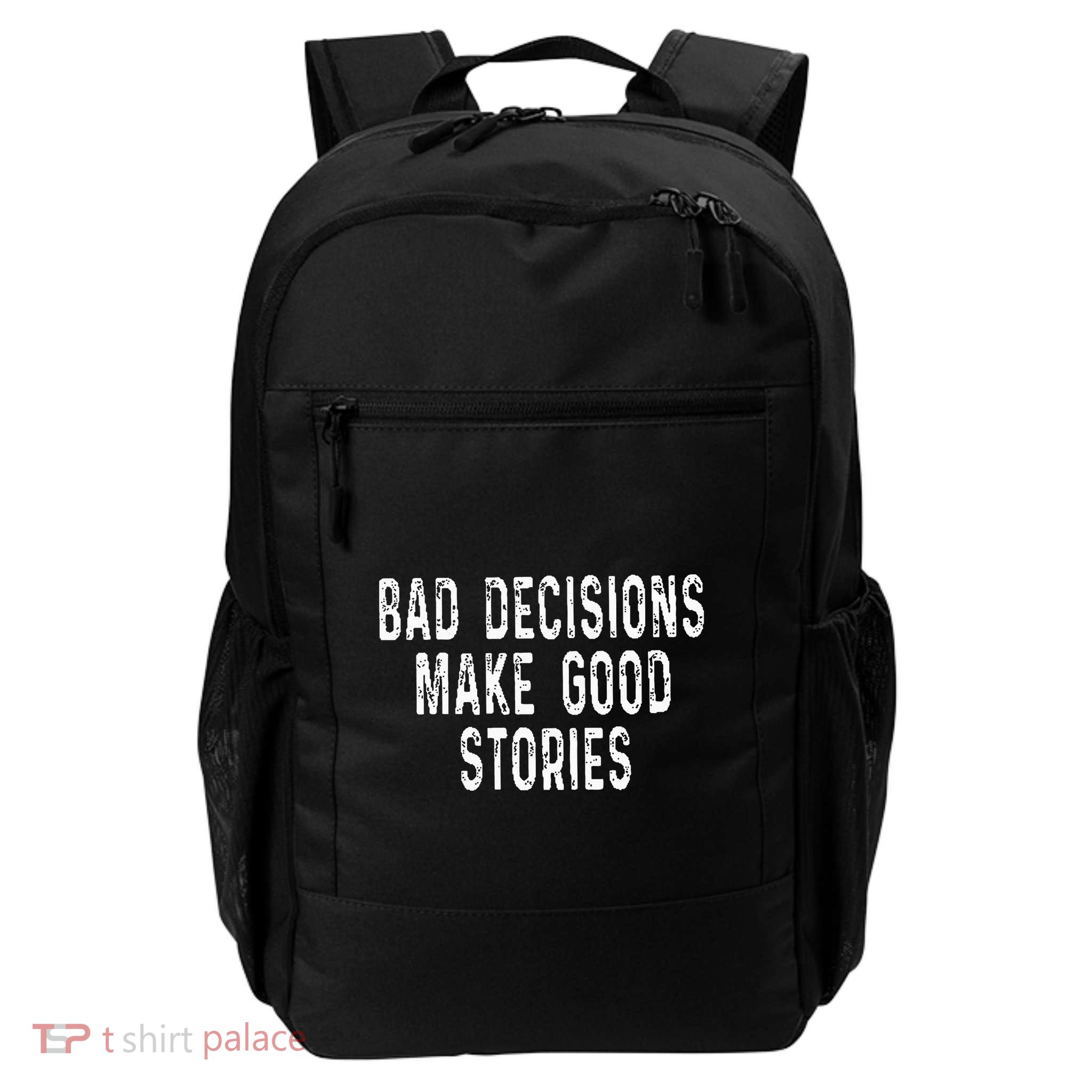 Bad Decisions Make Good Stories Daily Commute Backpack