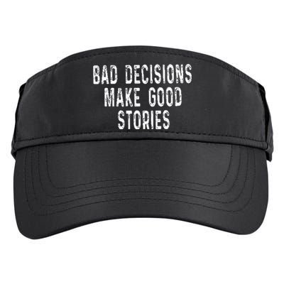 Bad Decisions Make Good Stories Adult Drive Performance Visor