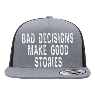 Bad Decisions Make Good Stories Flat Bill Trucker Hat