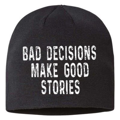 Bad Decisions Make Good Stories Sustainable Beanie