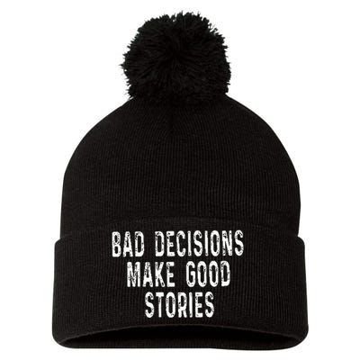 Bad Decisions Make Good Stories Pom Pom 12in Knit Beanie