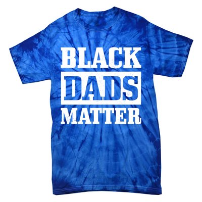 Black Dads Matter Funn African American Father's Day Gift Cool Gift Tie-Dye T-Shirt