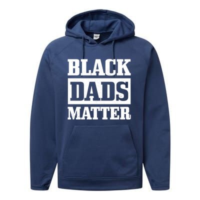 Black Dads Matter Funn African American Father's Day Gift Cool Gift Performance Fleece Hoodie