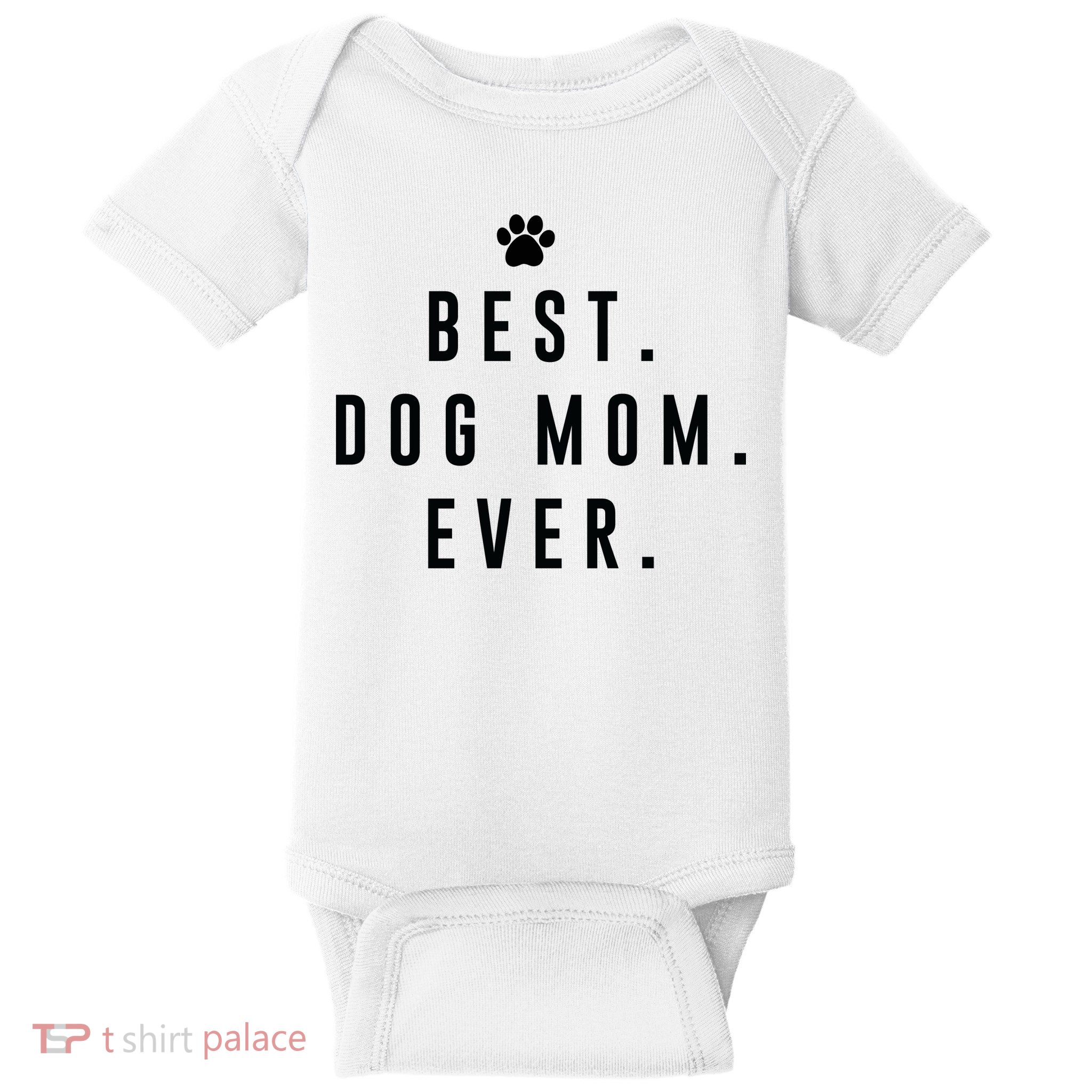 Best Dog Mom Ever Baby Bodysuit