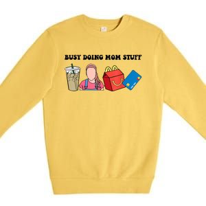 Busy Doing Mom Stuff Busy Mom Mothers Day Mom Stuff Premium Crewneck Sweatshirt