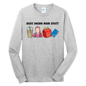 Busy Doing Mom Stuff Busy Mom Mothers Day Mom Stuff Tall Long Sleeve T-Shirt