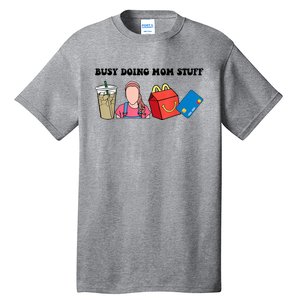 Busy Doing Mom Stuff Busy Mom Mothers Day Mom Stuff Tall T-Shirt