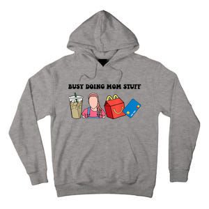 Busy Doing Mom Stuff Busy Mom Mothers Day Mom Stuff Tall Hoodie