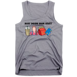 Busy Doing Mom Stuff Busy Mom Mothers Day Mom Stuff Tank Top