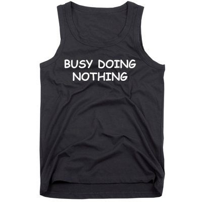 Busy Doing Nothing Funny Tank Top