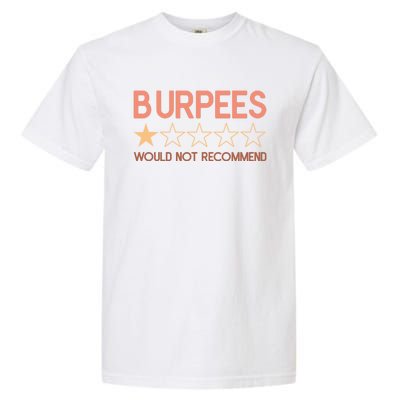 Burpees Do Not Recommend 1 Star Rating Funny Gym Workout Garment-Dyed Heavyweight T-Shirt