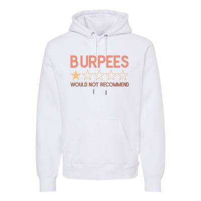 Burpees Do Not Recommend 1 Star Rating Funny Gym Workout Premium Hoodie