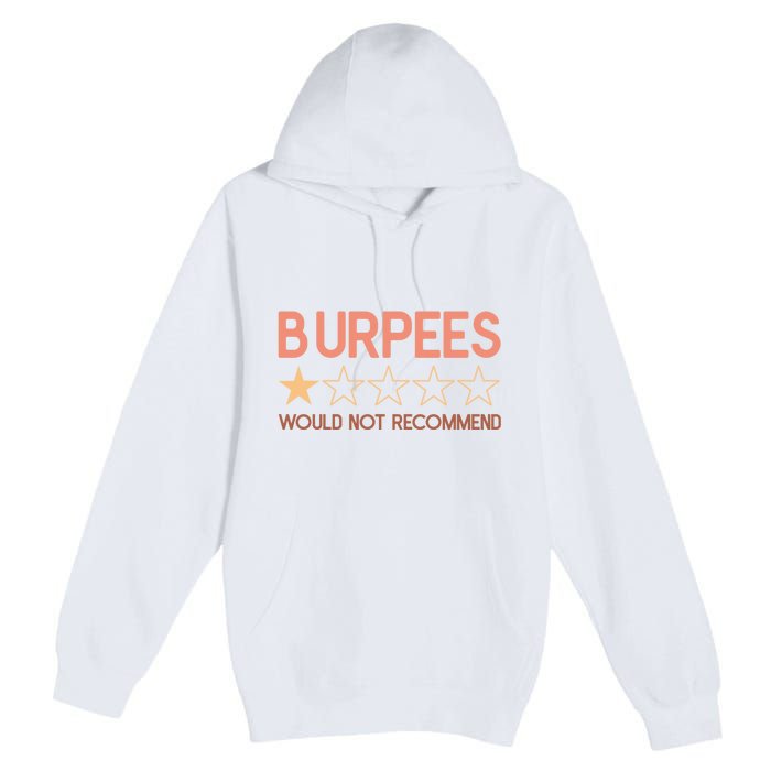 Burpees Do Not Recommend 1 Star Rating Funny Gym Workout Premium Pullover Hoodie