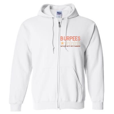 Burpees Do Not Recommend 1 Star Rating Funny Gym Workout Full Zip Hoodie