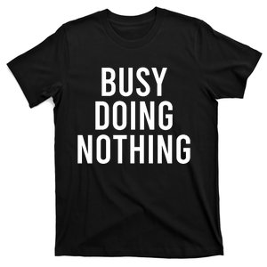 Busy Doing Nothing T-Shirt