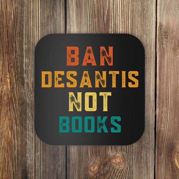 Ban DeSantis Not Books, Anti Governor Ron Desantis Coaster