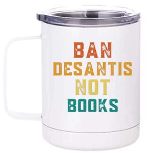 Ban DeSantis Not Books, Anti Governor Ron Desantis 12 oz Stainless Steel Tumbler Cup