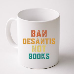 Ban DeSantis Not Books, Anti Governor Ron Desantis Coffee Mug