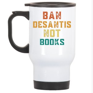 Ban DeSantis Not Books, Anti Governor Ron Desantis Stainless Steel Travel Mug