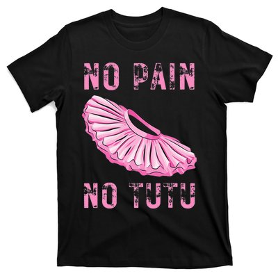 Ballet Dancer No Pain No Tutu Ballet Plie Ballet T-Shirt