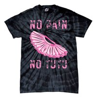 Ballet Dancer No Pain No Tutu Ballet Plie Ballet Tie-Dye T-Shirt