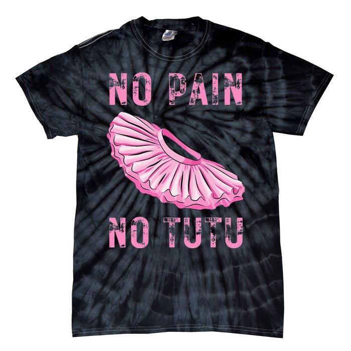 Ballet Dancer No Pain No Tutu Ballet Plie Ballet Tie-Dye T-Shirt