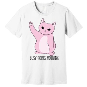 Busy Doing Nothing Premium T-Shirt