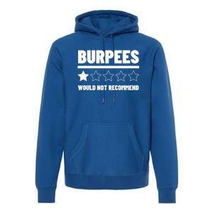 Burpees Do Not Recomd 1 Star Rating Exercise Gift Premium Hoodie