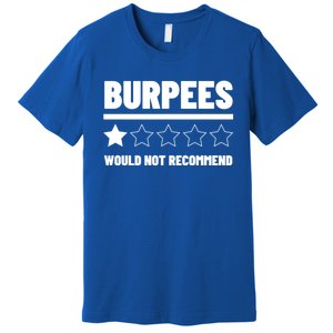 Burpees Do Not Recomd 1 Star Rating Exercise Gift Premium T-Shirt