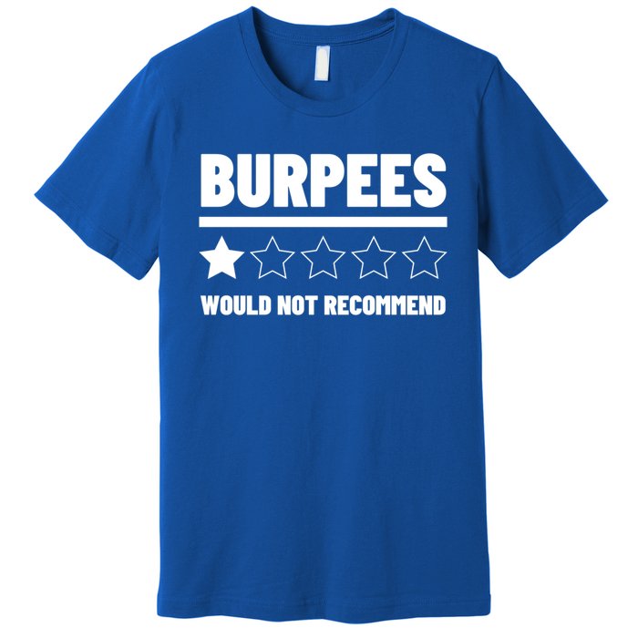 Burpees Do Not Recomd 1 Star Rating Exercise Gift Premium T-Shirt